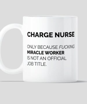 Charge nurse miracle worker| unique mug gift for mom and wife - 15 oz