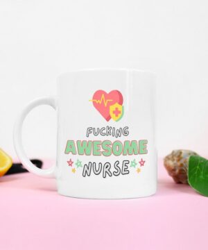 Fucking awesome nurse| cute gift mug for daughter and wife - 15 oz