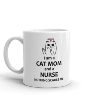 I am a cat mom and a nurse| funny gift mug for nurse - 15 oz