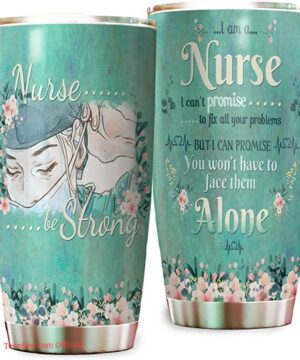 Nurse be strong| tumbler gifts for nurse| nurse gifts tumbler - 30 oz