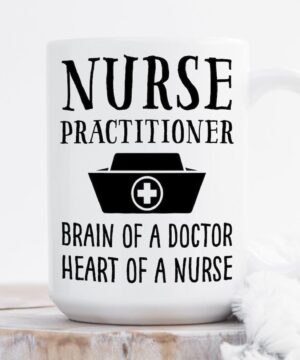 Nurse practitioner| unique gift mug for friends or peers - 15 oz