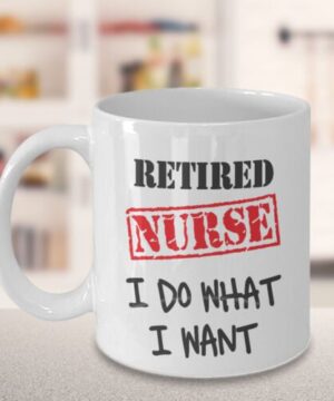 Retired nurse| cute gift mug for your mom and wife - 15 oz