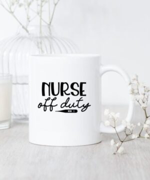 The nurse is off duty| unique gift mug for mom and daughter - 15 oz