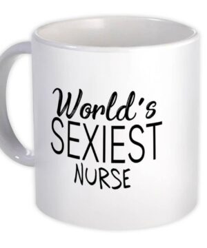Worlds sexiest nurse| funny gift mug for girlfriend and sister - 11oz